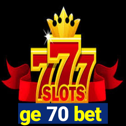 ge 70 bet